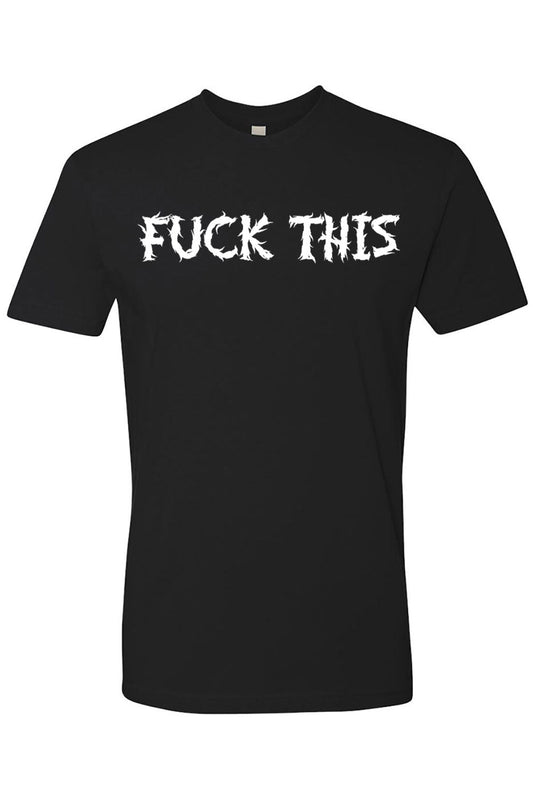 F*ck This Tee [Multiple Styles Available]